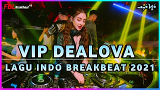 VIP DEALOVA LAGU INDO DJ BREAKBEAT TERBARU 2021