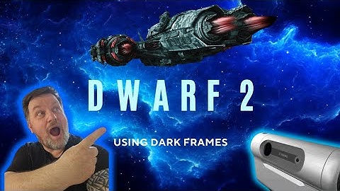 Dwarf 2 | Creating Dark Frames |  process and STUNNING  image results!