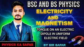 Torque on an electric dipole in uniform electric field| EM | BSc | BS physics | ADS