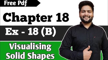 Composite Mathematics Class 7|CH - 18 || Ex 18(B),Complete|| Visualising Solid Shapes