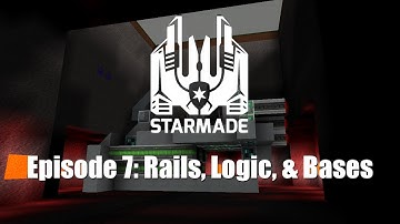 StarMade ~ Ep 7 ~ Rails, Logic, & Bases