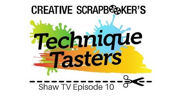 Creative Scrapbooker’s Technique Tasters – Episode #10 Scrapbooking with Ink