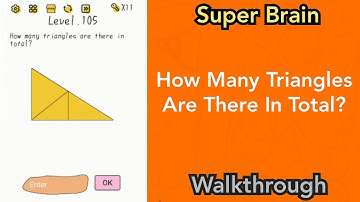 Super Brain - How Many Triangles Are There In Total? - Level 105
