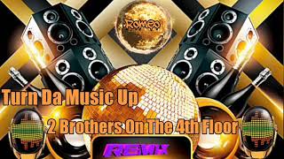 2 Brothers on the 4th floor - Turn da music up ♥ღ♥ R.B- Remix ♥ღ♥