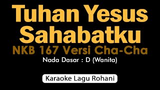 TUHAN YESUS SAHABATKU NKB 167 Versi Cha-Cha | Karaoke Rohani Nada Wanita