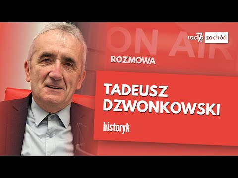 Poranny gość: dr Tadeusz Dzwonkowski, historyk