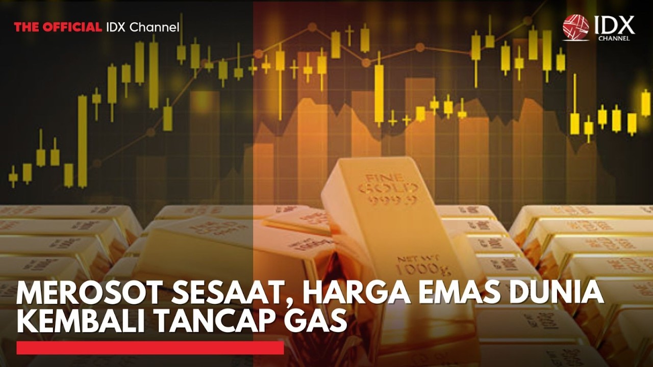 Merosot Sesaat, Harga Emas DUnia Kembali Tancap Gas | THE EDITORIAL