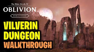 Vilverin Dungeon Walkthrough | Elder Scrolls 4 Oblivion Remastered