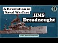 Hms dreadnought  a battleship so advanced that it made every other battleship in the world obsolete