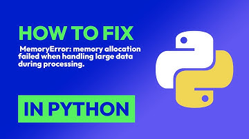 How to fix  MemoryError: memory allocation failed when handling large data du... in Python