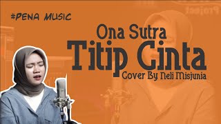 Titip Cinta - Ona Sutra | Cover by Neli Misjunia (Lyrics Vidio)