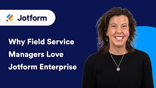 Why Field Service Managers Love Jotform Enterprise
