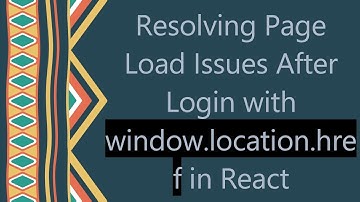 Resolving Page Load Issues After Login with window.location.href in React