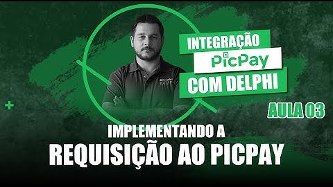 Integração Delphi com PicPay #03 - Implementando a requisição ao PicPay