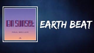 Paul Weller - Earth Beat (Lyrics)