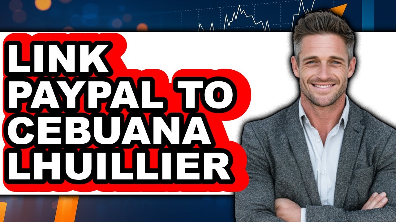 How to Link PayPal to Cebuana Lhuillier - Easy Guide