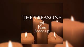 THE 9 REASONS by Kae}speed up