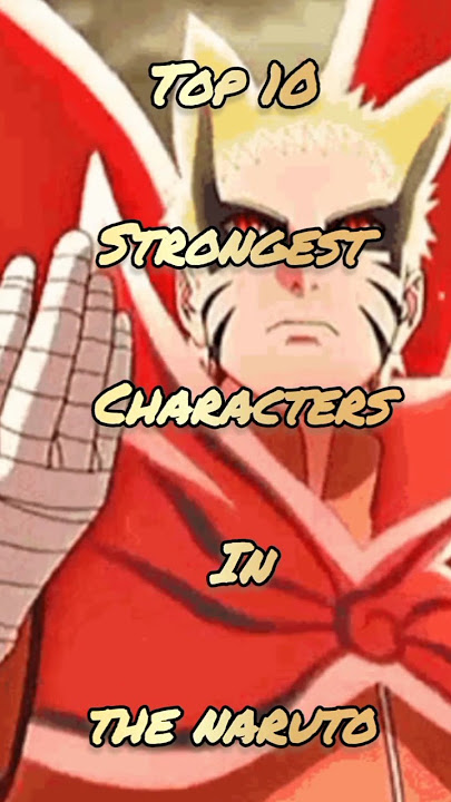 😱 ᴛᴏᴩ 10 ꜱᴛʀᴏɴɢᴇꜱᴛ ᴄʜᴀʀᴀᴄᴛᴇʀꜱ ɪɴ ᴛʜᴇ ɴᴀʀᴜᴛᴏ