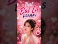 Best Bai Lu C-Dramas You Need to Watch ❤️ #cdrama #cdramareview #bailu #bailudrama #shorts