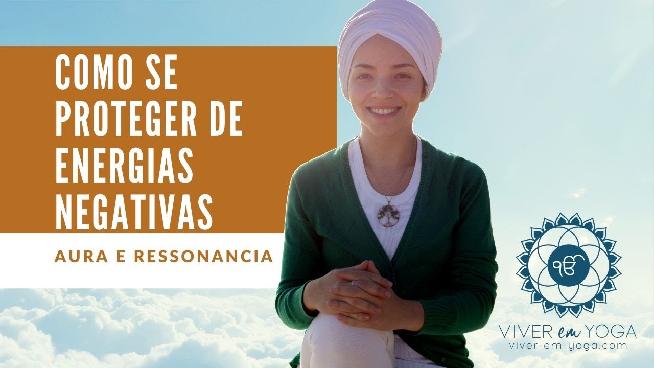 Como se proteger de energias negativas? Sobre Aura e ressonância ...