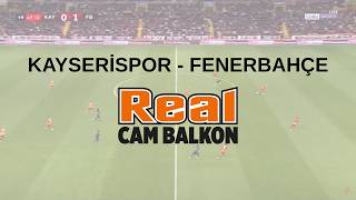 Real Cam Balkon, Kayserispor Fenerbahçe Maçında Yeşil Sahada Yine Sahnede