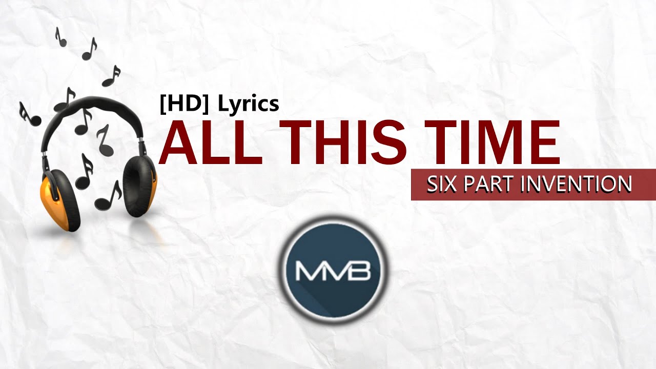 🎵 All This Time by Six Part Invention || Lyrics Video [HD] - YouTube