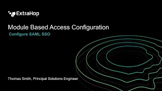 ExtraHop 9.3 Module Based Access With SAML SSO Setup Guide