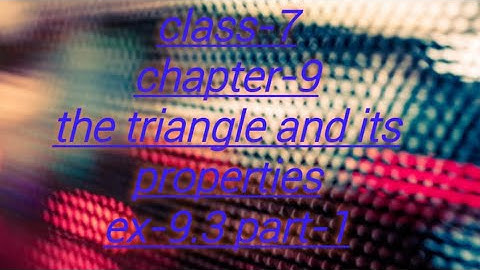 The triangle and its properties class 7 ex-9.3 part1| chapter-9 | pc mathematic tutor