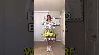 How To Build A Blair Waldorf Outfit