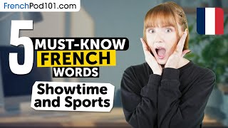 5 Must-Know French Words: Showtime and Sports