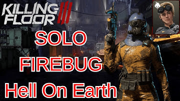 Killing Floor 3 Gameplay | Solo Firebug Hell on Earth #killingfloor3