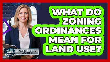 What Do Zoning Ordinances Mean for Land Use?