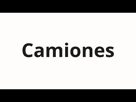 How to pronounce Camiones