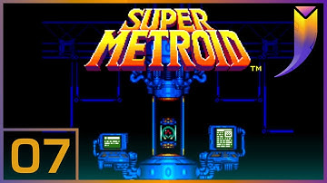 Super Metroid [100% No Sequence Breaks] Part 7