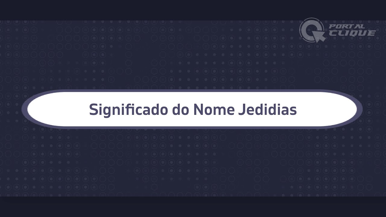 Significado do Nome Jedidias 