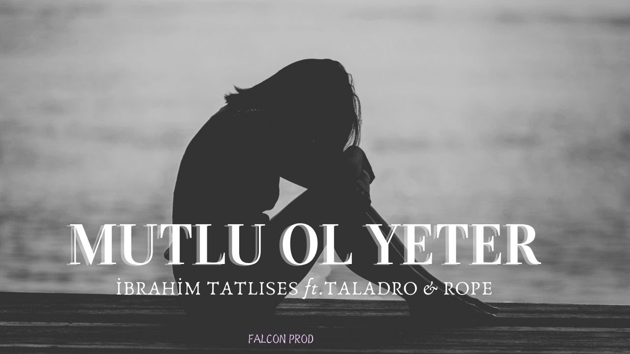 Mutlu Olmak Kimin Umrunda Sen Yanımda Ol Yeter Mutlu Ol Yeter - İbrahim Tatlıses ft. Taladro & Rope (mix) - YouTube