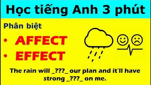 Phân biệt AFFECT & EFFECT | Học tiếng Anh 3 phút  (Difference between AFFECT & EFFECT)