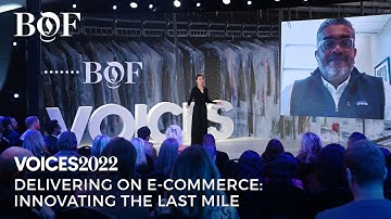 Delivering on E-Commerce: Innovating the Last Mile | BoF VOICES 2022