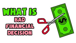 What is Bad Financial Decision | Explained in 2 min