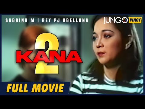 Kana 2 | Sabrina M, Rey PJ Abellana | Full Tagalog Drama Movie