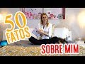 50 FATOS SOBRE MIM | ANA HICKMANN