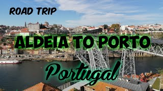 Aldeia to Porto Road Trip