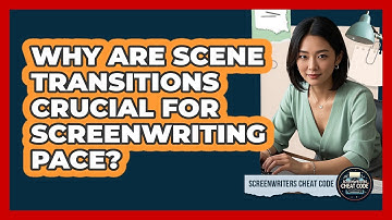 Why Are Scene Transitions Crucial For Screenwriting Pace? - Screenwriter
