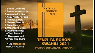 2021 Tenzi Za Rohoni Swahili Mix Playlist 1hour And 30 Minutes Beats Instrumental