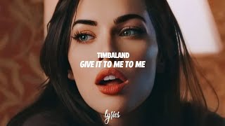 Timbaland - Give It To Me (Lyrics) ft. Nelly Furtado, Justin Timberlake