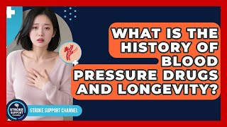 What Is The History Of Blood Pressure Drugs And Longevity? - Stroke Support Channel