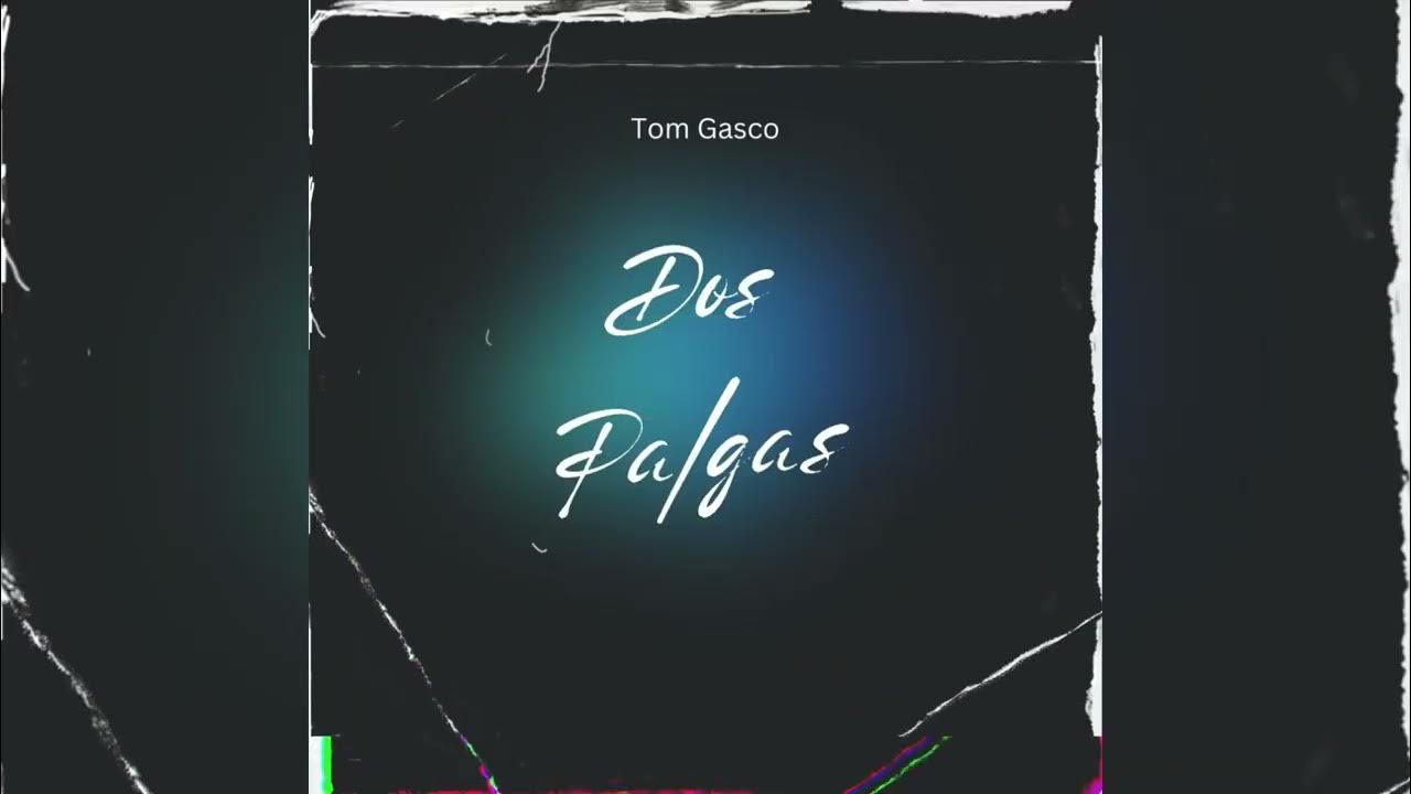 Dos Palgas REMIx (Tom Gasco ) TECH HOUSE Dos Palgas REMIx (Tom Gasco ) TECH HOUSE