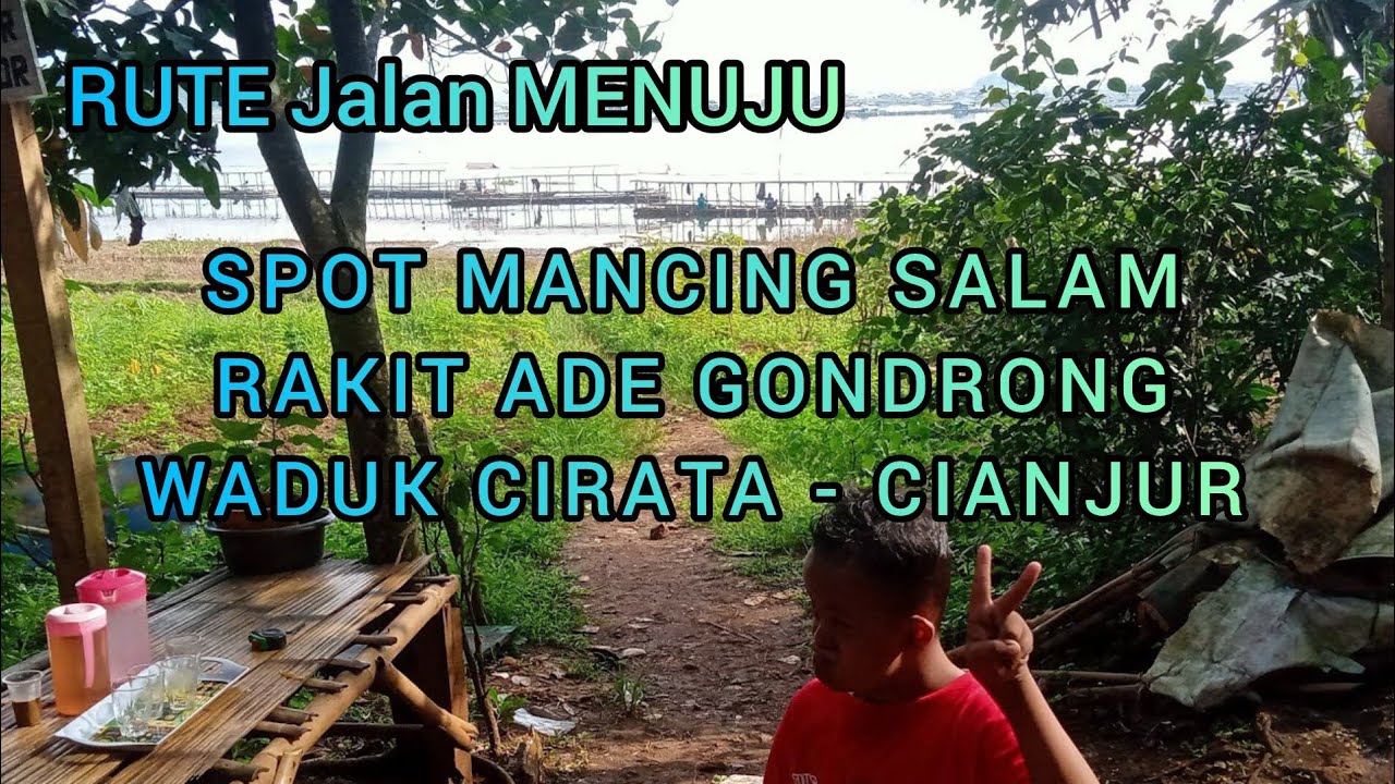 RUTE Jalan MENUJU SPOT MANCING SALAM ( RAKIT ADE GONDRONG ) WADUK CIRATA - KAB. CIANJUR.