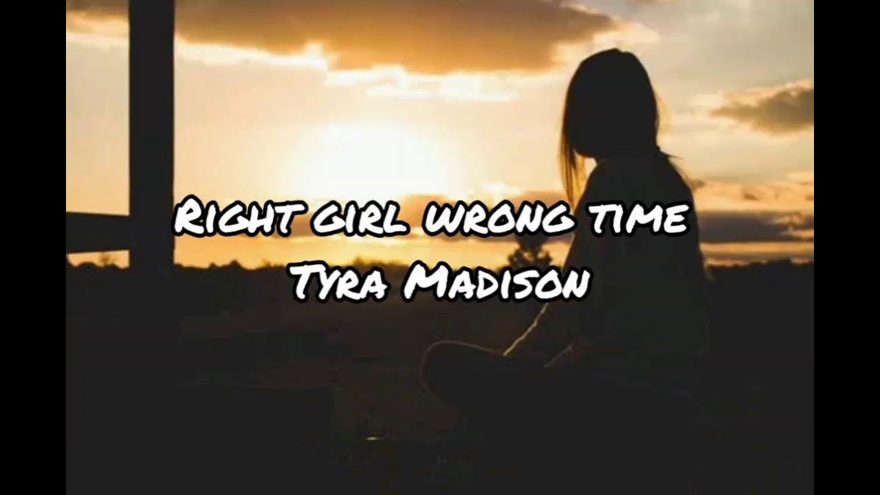 Right Girl Wrong Time Lyrics Tyra Madison Tyra Madison - Right Girl Wrong Time (Lyrics) - YouTube
