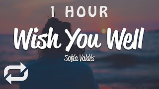 [1 HOUR 🕐 ] Sofía Valdés - Wish You Well (Lyrics)